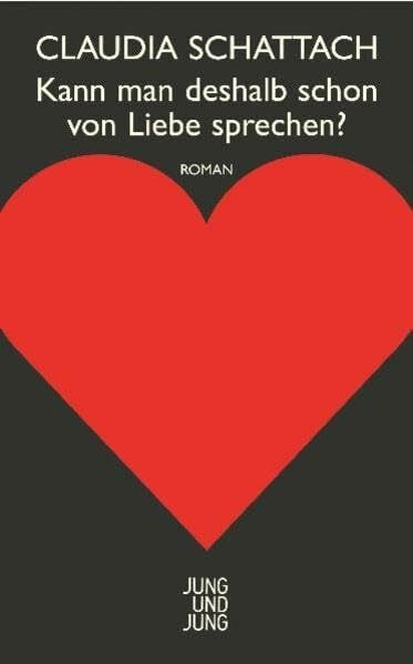 Schattach Kann man deshalb schon von Liebe sprechen?: Roman