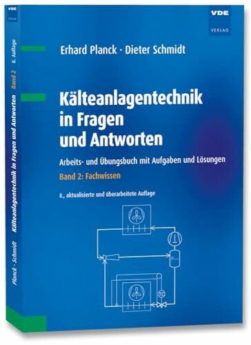 Schmidt, Dieter Kälteanlagentechnik in Fragen und Antworten: Arbeits- und Übungsbuch mit Aufgaben und Lösungen Band 2: Fachwissen