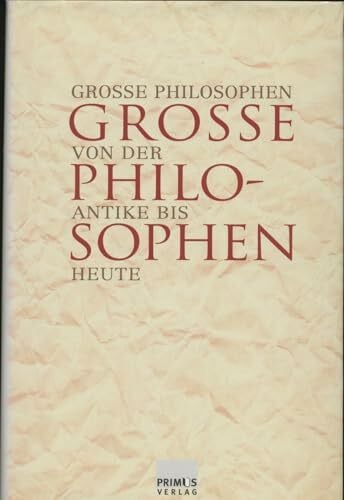 Graeser, Andreas Grosse Philosophen: Von der Antike bis heute
