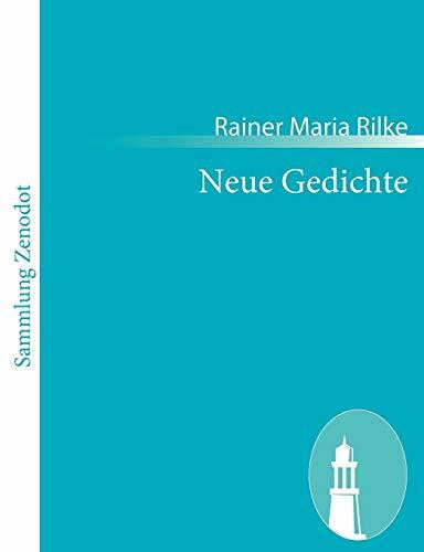 Rilke, Rainer Maria Neue Gedichte: (1907)