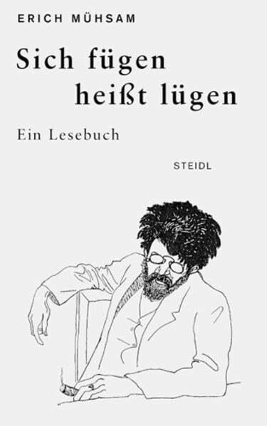 Mühsam, Erich Sich fügen heißt lügen (Steidl Taschenbücher)