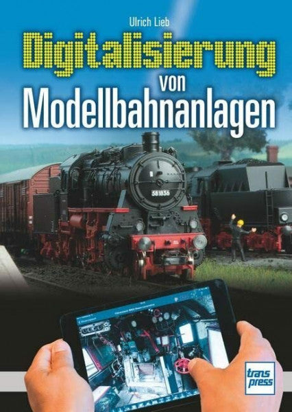 Lieb, Ulrich Digitalisierung von Modellbahnanlagen
