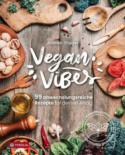 Stigger, Andrea Vegan Vibes: 99 abwechslungsreiche Rezepte für deinen Alltag. Klimafreundlich und nachhaltig genießen. Das Buch für den veganen Alltag. Fit und gesund mit veganer Ernährung