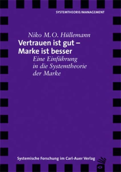 Hüllemann, Niko Vertrauen ist gut - Marke ist besser. Eine Einführung in die Systemtheorie der Marke