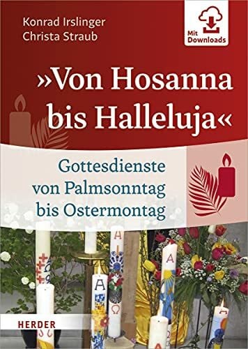 Straub, Christa »Von Hosanna bis Halleluja«: Gottesdienste von Palmsonntag bis Ostermontag