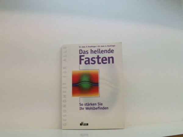 Buchinger Otto und Andreas Buchinger Das heilende Fasten. So stärken Sie Ihr Wohlbefinden