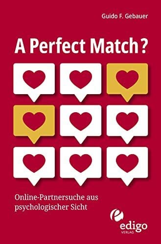 Gebauer, Guido F. A Perfect Match?: Online-Partnersuche aus psychologischer Sicht