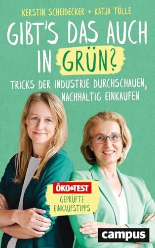 Tölle, Katja Gibt’s das auch in Grün?: Tricks der Industrie durchschauen, nachhaltig einkaufen