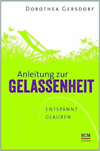 Gersdorf, Dorothea Anleitung zur Gelassenheit: Entspannt glauben