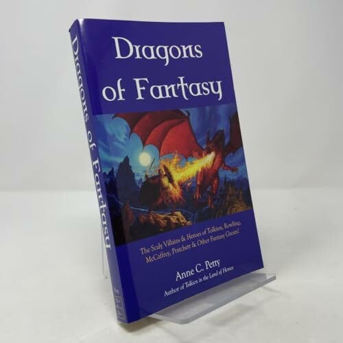 Petty, Anne C. Dragons of Fantasy: Scaly Villains and Heroes in Modern Fantasy Literautre: The Scaly Villains and Heroes of Tolkien, Rowling, McCaffrey, Pratchett and Other Fantasy Greats (Cold Spring Press Fantasy)