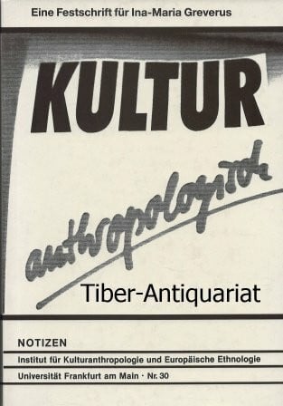 Zimmermann, Marita Kultur anthropologisch: Eine Festschrift für Ina-Maria Greverus (Kulturanthropologie Notizen)