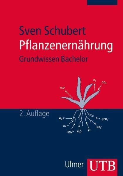 Schubert, Sven Pflanzenernährung: Grundwissen Bachelor (UTB M: Uni-Taschenbücher)