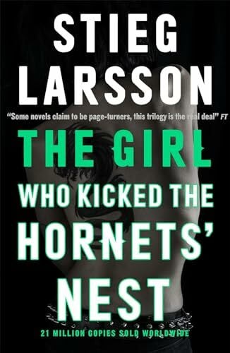 Keeland, Reg The Girl Who Kicked the Hornets' Nest: Stieg Larsson (a Dragon Tattoo story)