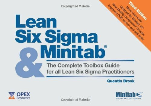 Brook, Quentin Lean Six Sigma and Minitab: The Complete Toolbox Guide for All Lean Six Sigma Practitioners