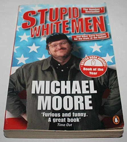 Moore, Michael Stupid White Men ... and Other Sorry Excuses for the State of the Nation!