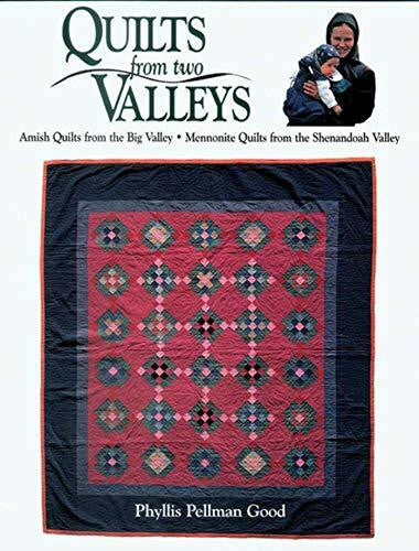 Good, Phyllis Quilts from two Valleys: Amish Quilts From The Big Valley-Mennonite Quilts From The Shenandoah Valley