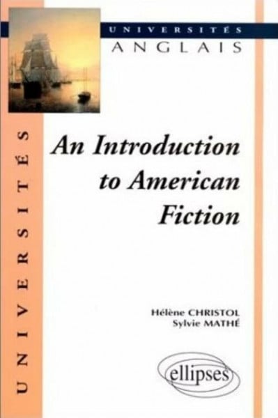 Christol An Introduction to American Fiction (Universités)