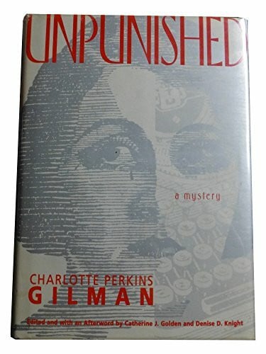 Gilman, Charlotte Perkins Unpunished: A Mystery