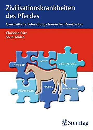 Maleh, Souel Zivilisationskrankheiten beim Pferd: Ganzheitliche Behandlung chronischer Krankheiten