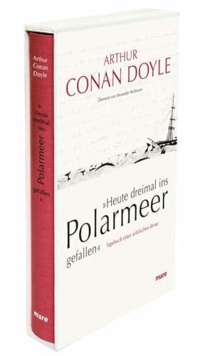 Doyle, Arthur Conan 'Heute dreimal ins Polarmeer gefallen': Tagebuch einer arktischen Reise (mare-Klassiker)