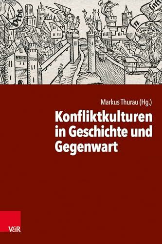 Thurau, Markus Konfliktkulturen in Geschichte und Gegenwart