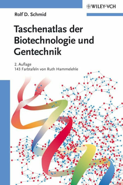 Schmid, Rolf D. Taschenatlas der Biotechnologie und Gentechnik