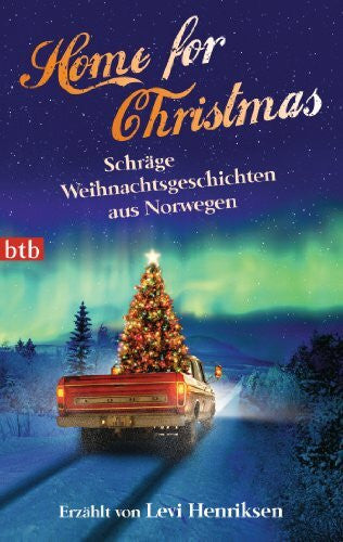 Haefs, Gabriele Home for Christmas: Schräge Weihnachtsgeschichten aus Norwegen - erzählt von Levi Henriksen