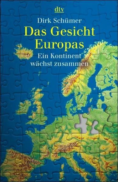 Schümer, Dirk Das Gesicht Europas: Ein Kontinent wächst zusammen (dtv Sachbuch)