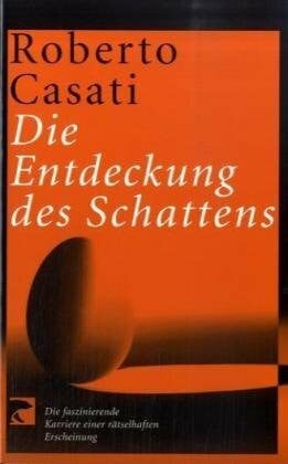 Casati, Roberto Die Entdeckung des Schattens