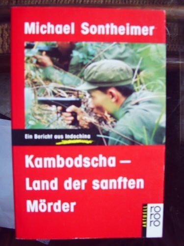 Sontheimer, Michael Kambodscha - Land der sanften Mörder: Ein Bericht aus Indochina (rororo aktuell)