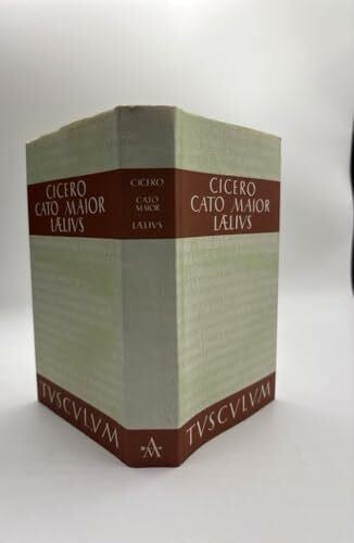 Cicero Cato der Ältere über das Alter / Laelius über die Freundschaft (Sammlung Tusculum)