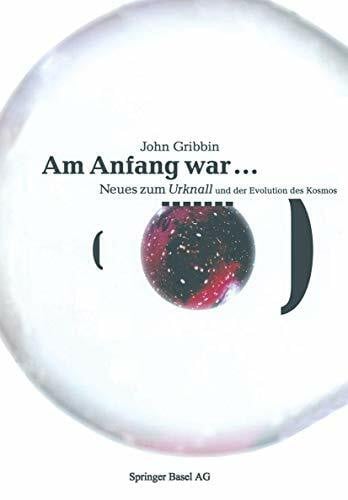 Duerbeck, Hilmar W. Am Anfang war . . .: Neues vom Urknall und der Evolution des Kosmos (German Edition)