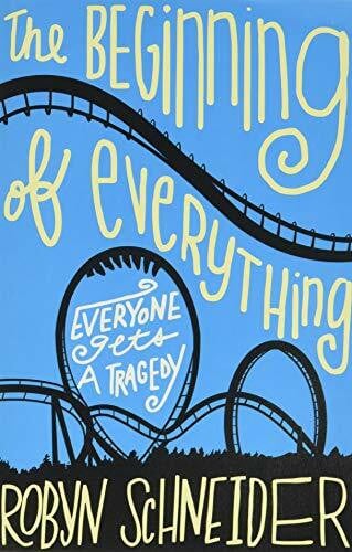 Schneider, Robyn The Beginning of Everything: Everyone gets a tragedy
