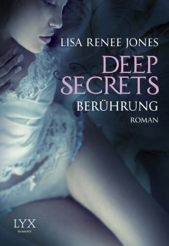 Jones, Lisa Renee Deep Secrets - Berührung: Roman (Deep-Secrets-Reihe, Band 1)