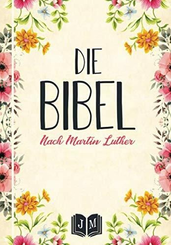 Luther, Martin DIE BIBEL: SONDEREDITION 2020 I ALTES UND NEUES TESTAMENT NACH MARTIN LUTHER 1912 I VOLLSTÄNDIGE DEUTSCHE GESAMTAUSGABE I TRENDEDITION IN ATTRAKTIVEM DESIGN FÜR MÄNNER UND FRAUEN