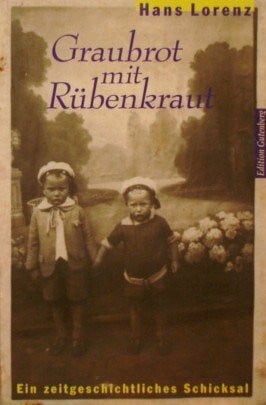 Lorenz, Hans Graubrot mit Rübenkraut: Ein zeitgeschichtliches Schicksal (Edition Gutenberg)