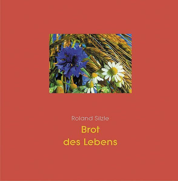 Silzle, Roland Brot des Lebens