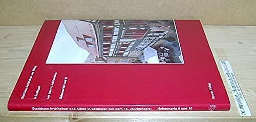 Könekamp, Jörg Stadthaus-Architektur und Alltag in Esslingen seit dem 14. Jahrhundert: Hafenmarkt 8 und 10