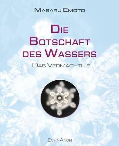 Masaru, Emoto Die Botschaft des Wassers – Das Vermächtnis: Das Finale