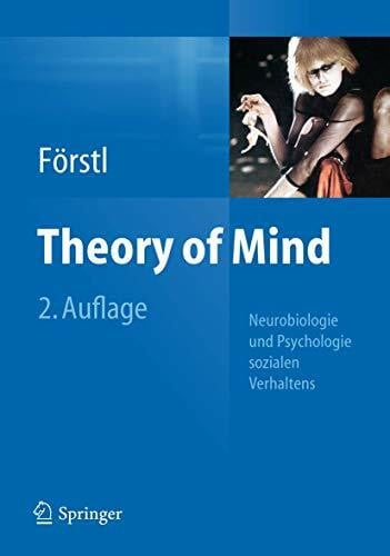 Förstl, Hans Theory of Mind: Neurobiologie und Psychologie sozialen Verhaltens