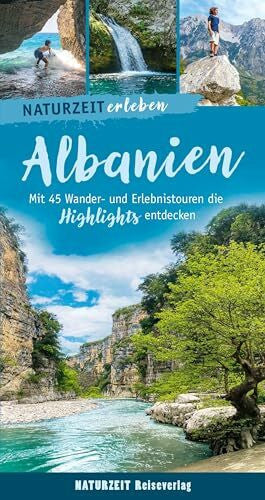 Lehnert, Laura Naturzeit erleben: Albanien: Mit 45 Wander- und Erlebnistouren die Highlights entdecken.