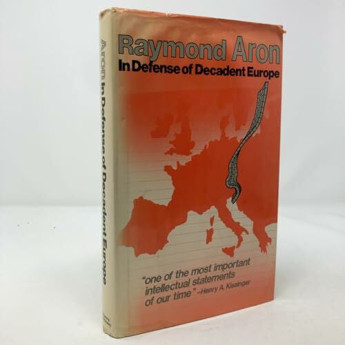 Aron, Raymond In Defense of Decadent Europe
