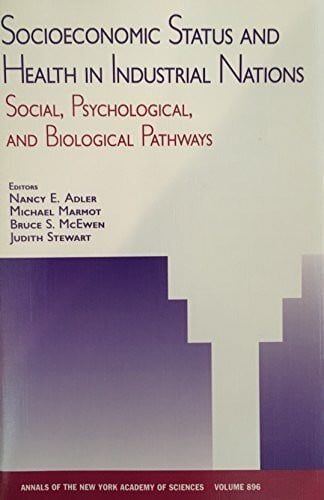 Stewart, Judith Socioeconomic Status and Health in Industrial Nations: Social, Psychological, and Biological Pathways (Annals of the New York Academy of Sciences, Band 896)