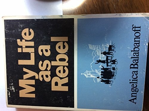 Balabanoff, Angelica My Life as a Rebel