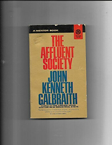 JOHN KENNETH GALBRAITH The Affluent Society