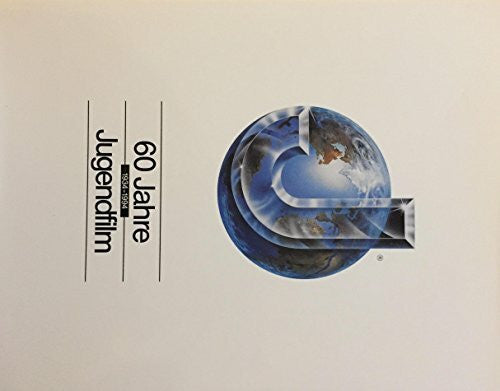 Wohlrabe, Jürgen 60 Jahre Jugendfilm: Mit e. Aufstellung nahezu aller seit 1934 durch Jugendfilm-Verleih aufgeführten Filme sowie e. Auswahl v. Filmplakaten