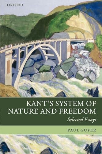 Guyer, Paul Kant's System of Nature and Freedom: Selected Essays