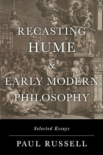 Russell, Paul Recasting Hume and Early Modern Philosophy: Selected Essays