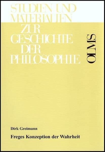 Greimann, Dirk Freges Konzeption der Wahrheit (Studien und Materialien zur Geschichte der Philosophie)