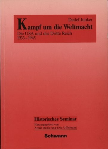 Kampf um die Weltmacht. Die USA und das 'Dritte Reich' 1933-1945